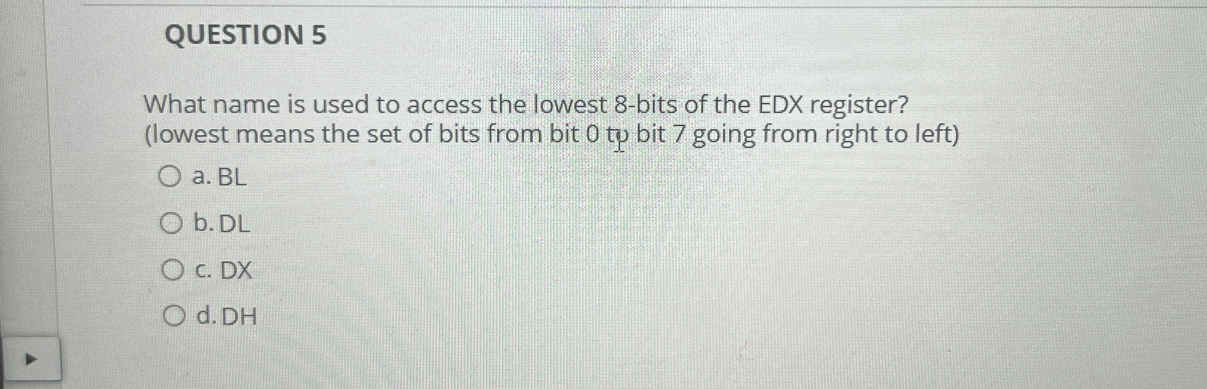 QUESTION 5 What name is used to access the lowest