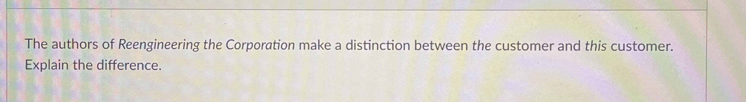 The authors of Reengineering the Corporation make