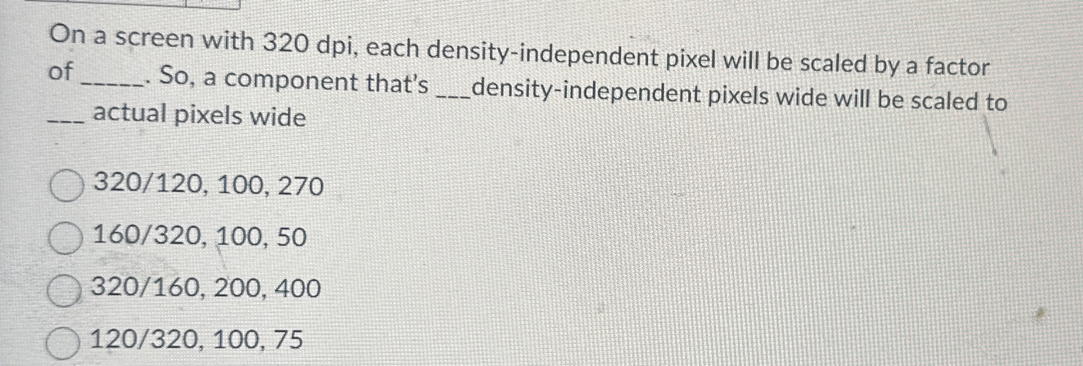 On a screen with 3 2 0 dpi , each density -
