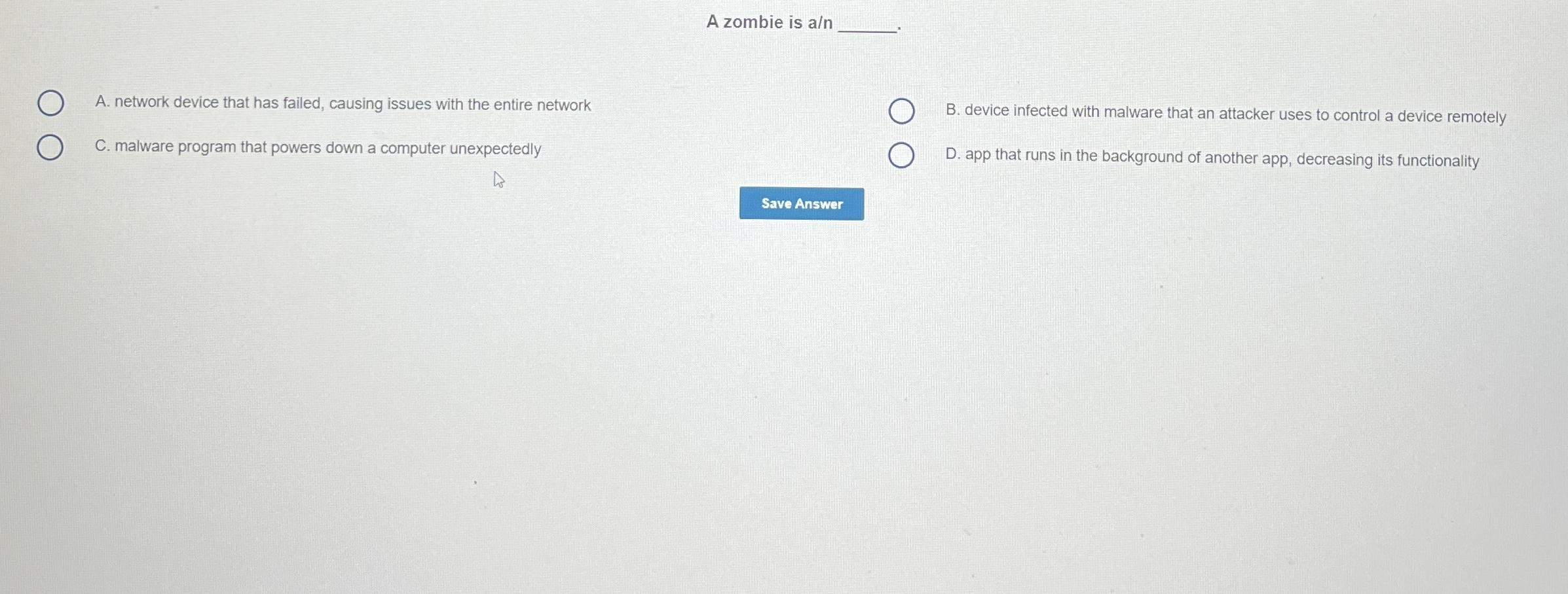 A zombie is a / n q , A . network device that has
