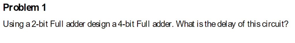 Using a 2 - bit Full adder design a 4 - bit Full
