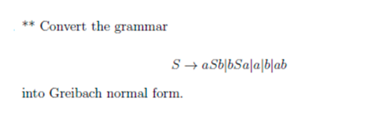 * * Convert the grammar S aSb | b S a | a | b | a