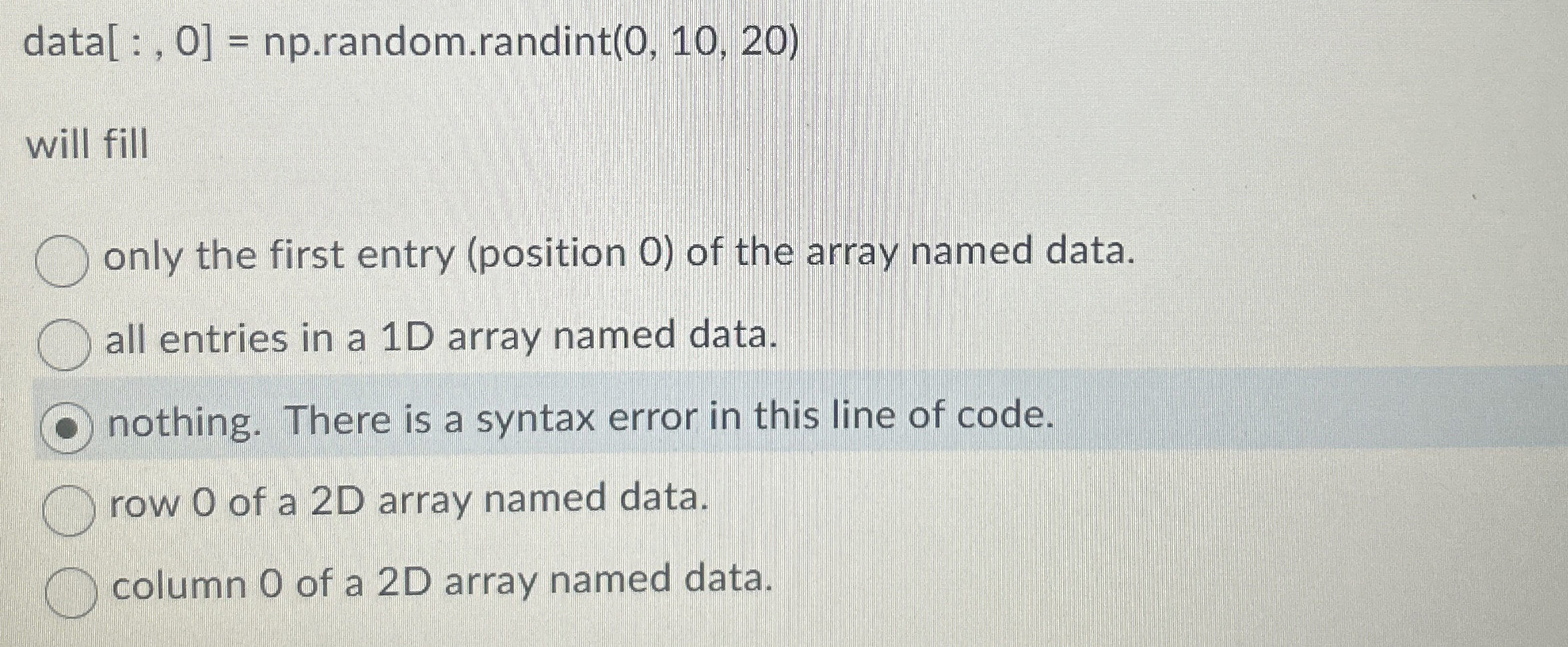 data [ : , 0 ] = np . random.randint ( 0 , 1 0 ,