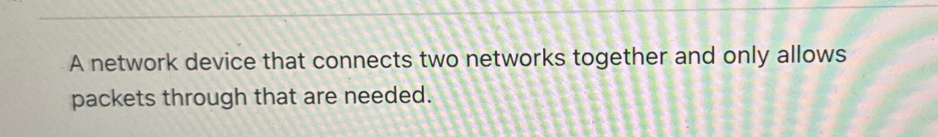 A network device that connects two networks