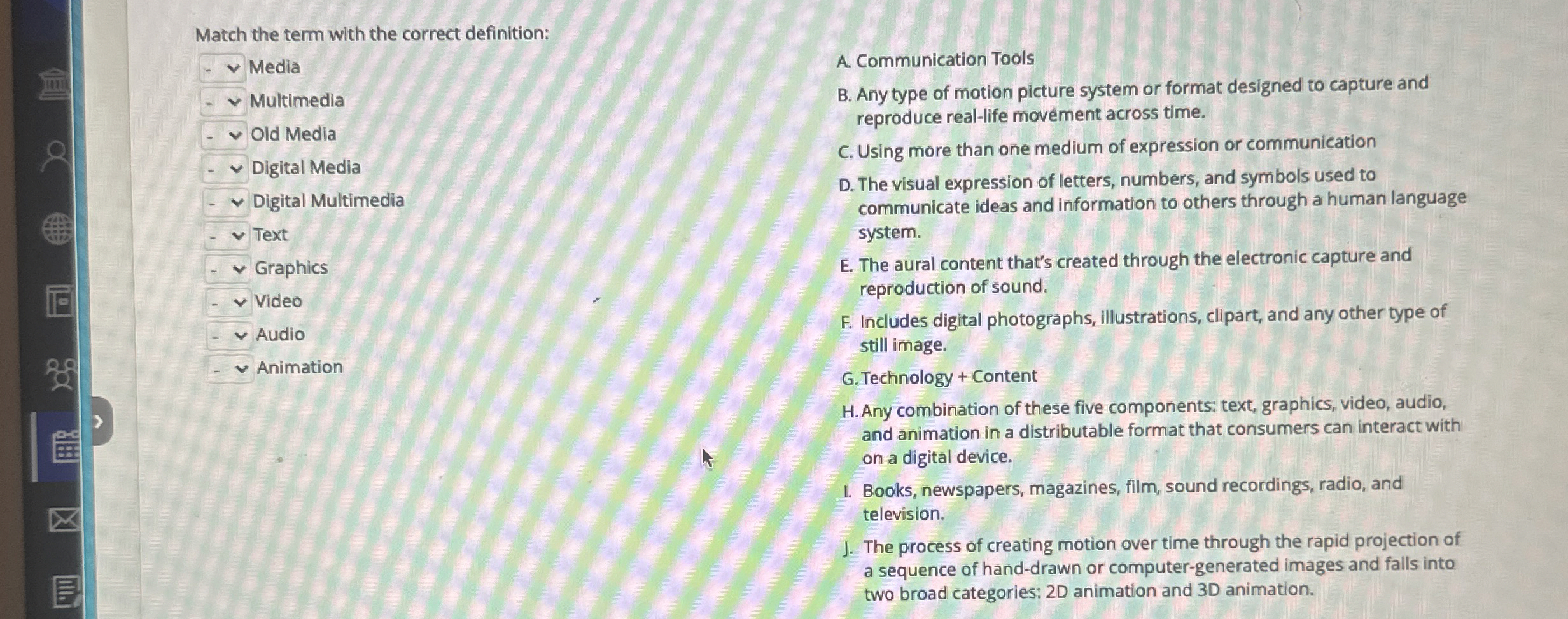 Match the term with the correct definition: Media