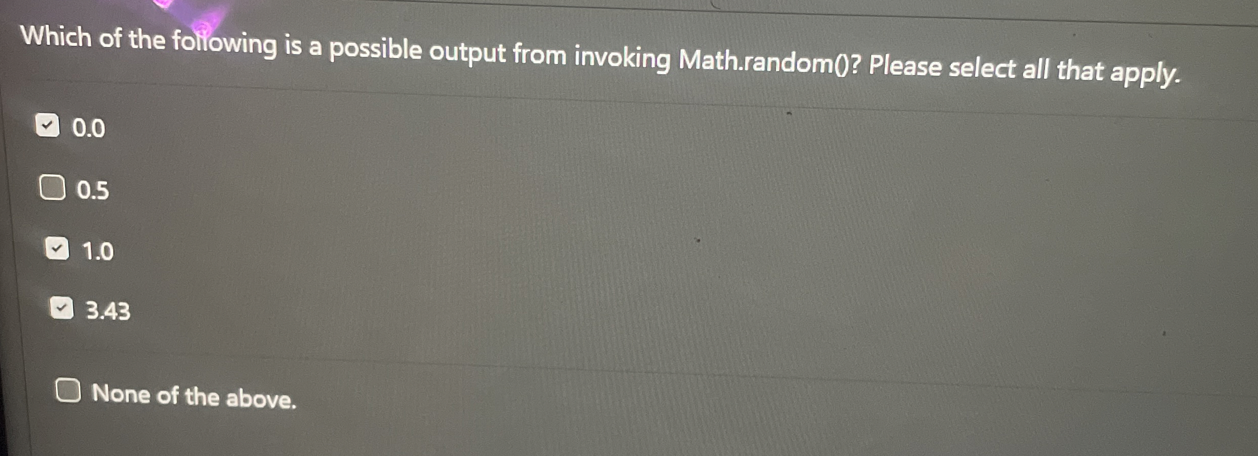 Which of the foliowing is a possible output from