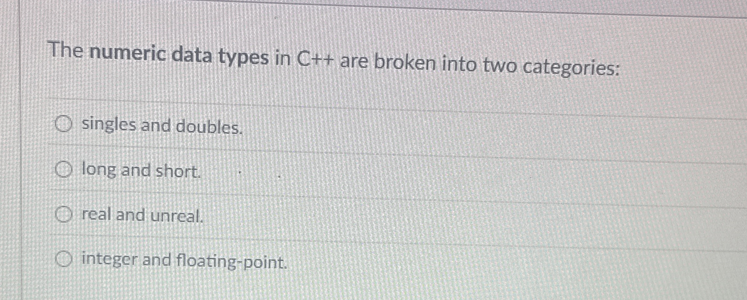 The numeric data types in C + + are broken into