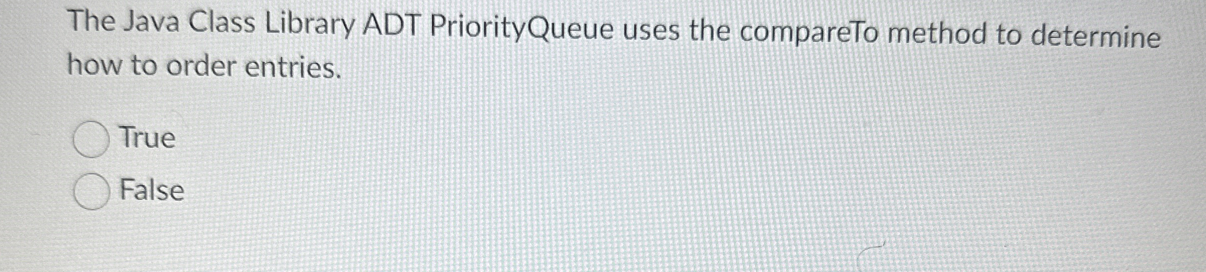 The Java Class Library ADT PriorityQueue uses the