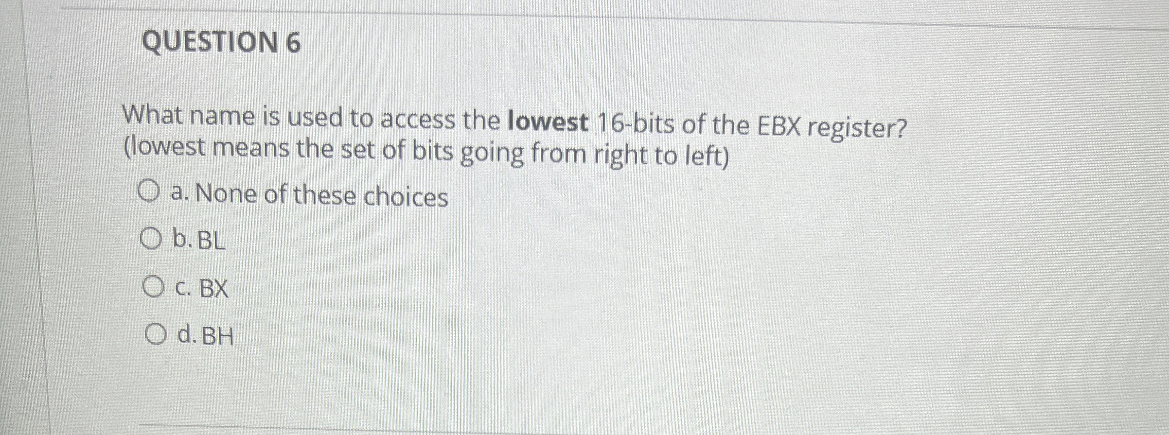 QUESTION 6 What name is used to access the lowest