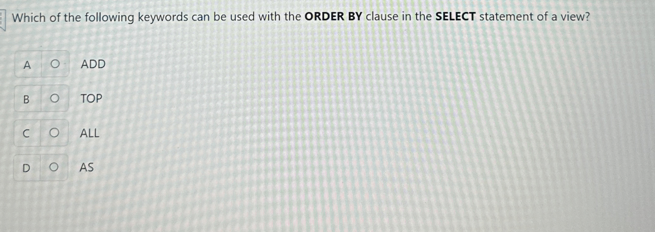 Which of the following keywords can be used with