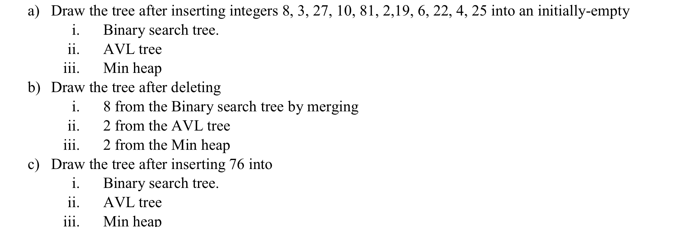 a ) Draw the tree after inserting integers 8 , 3