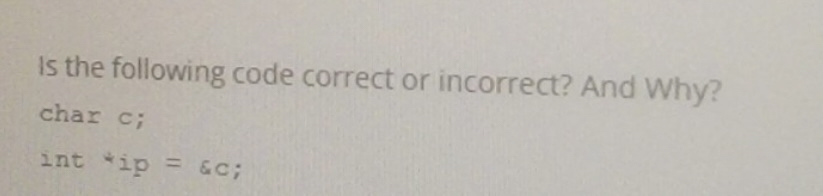 Is the following code correct or incorrect? And
