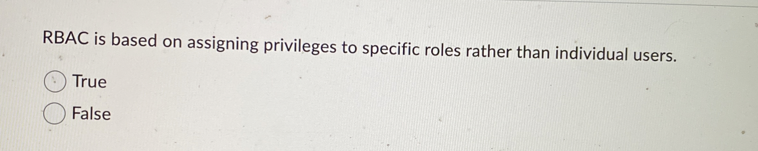 RBAC is based on assigning privileges to specific