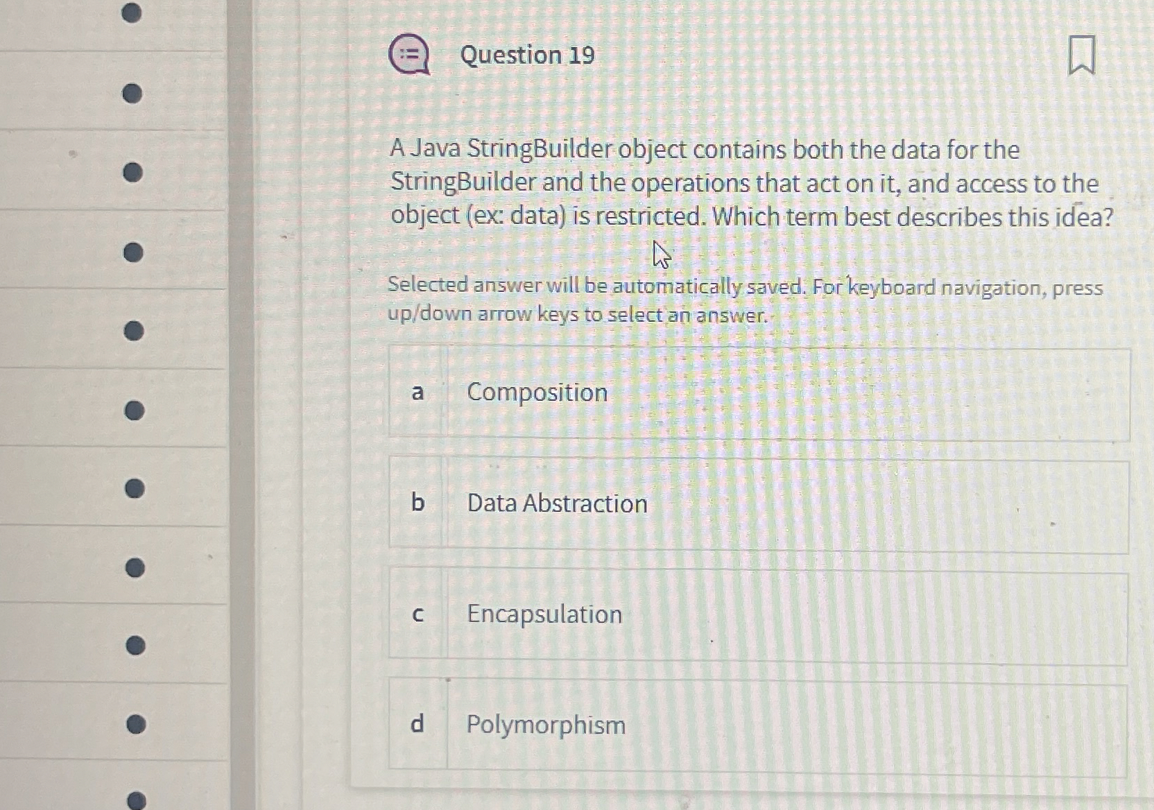 Question 1 9 A Java StringBuilder object contains