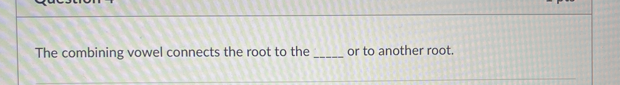 The combining vowel connects the root to the or