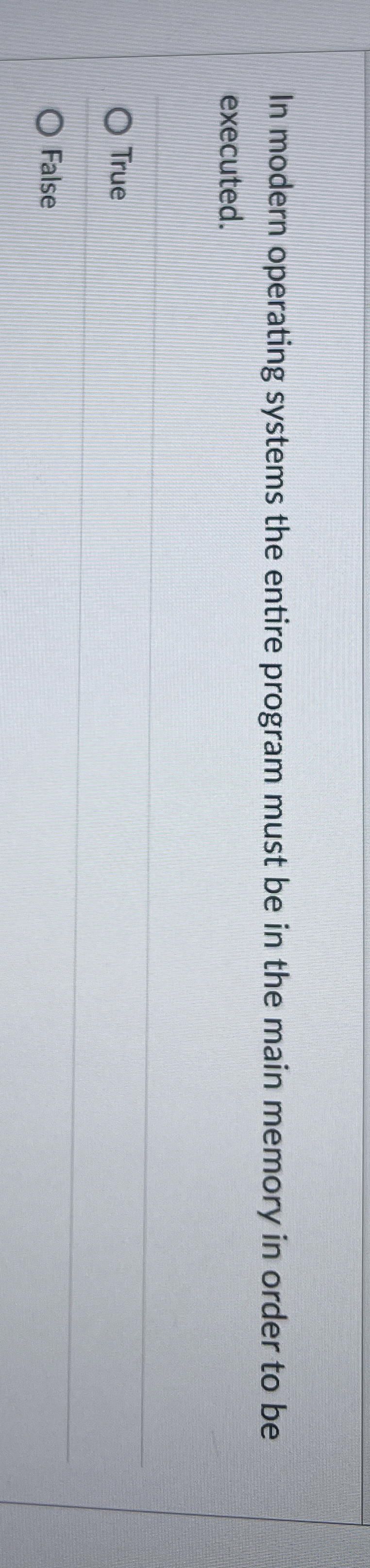 In modern operating systems the entire program