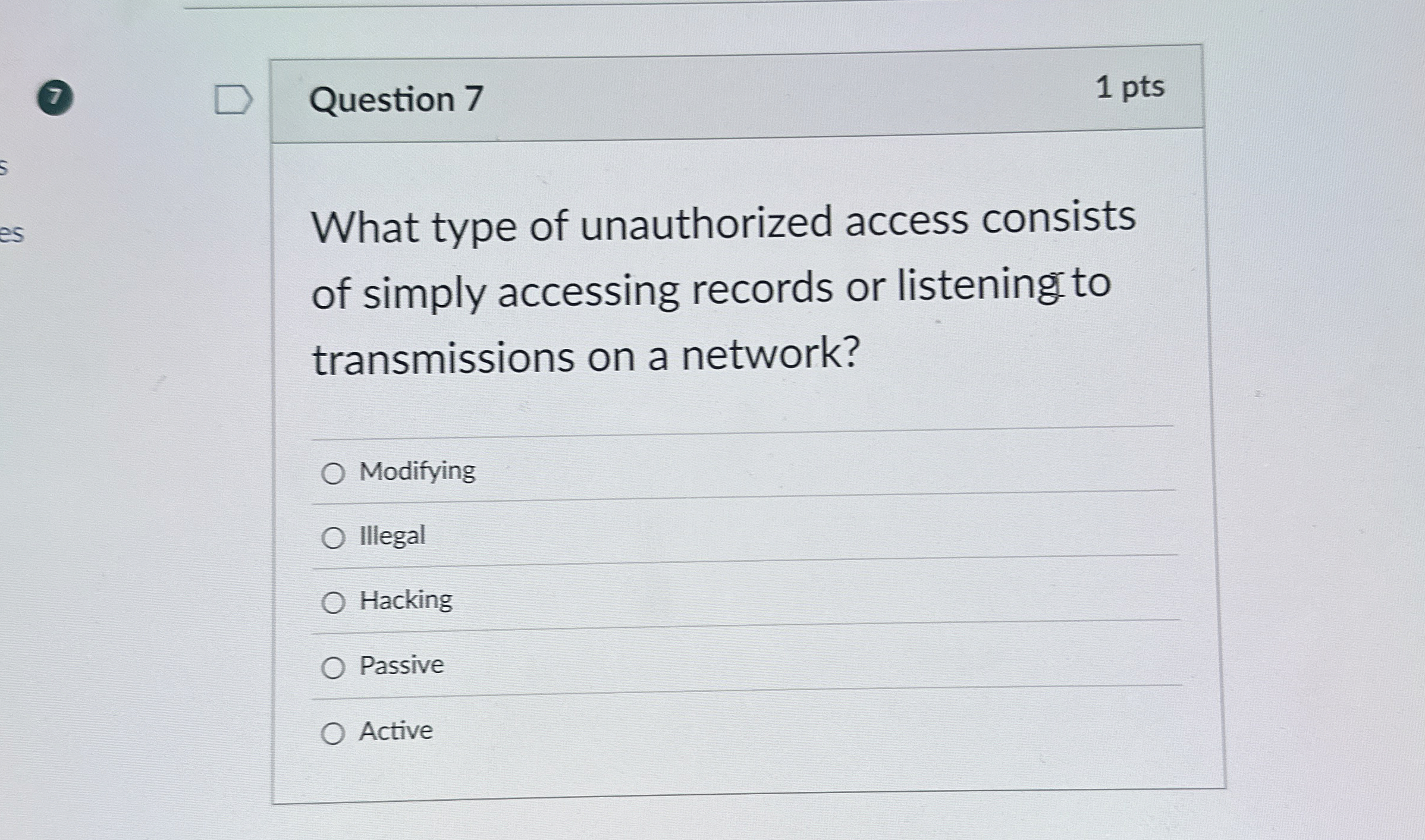 Question 7 1 pts What type of unauthorized access