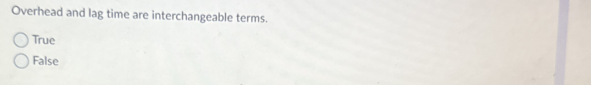 Overhead and lag time are interchangeable terms.