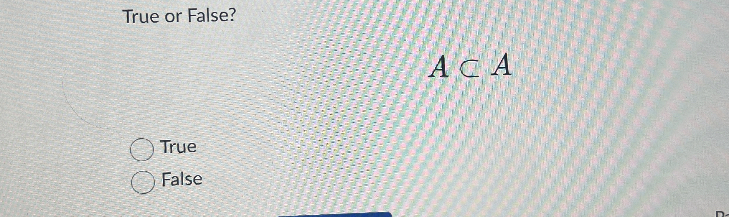 True or False? AsubA True False