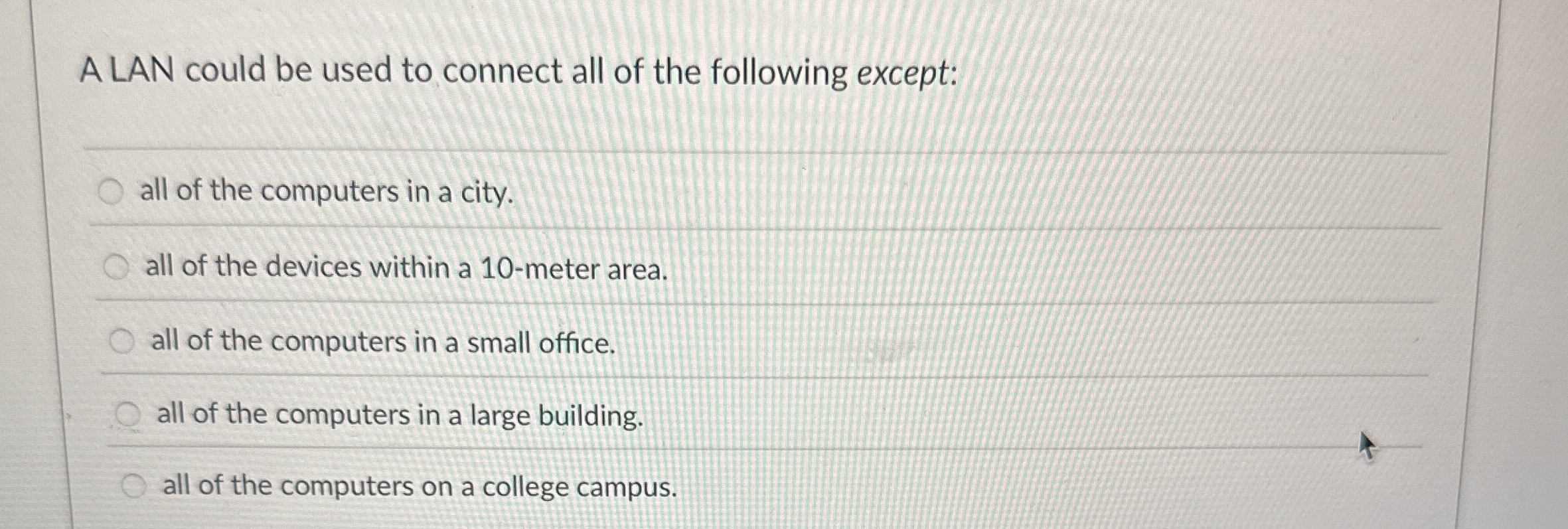 A LAN could be used to connect all of the