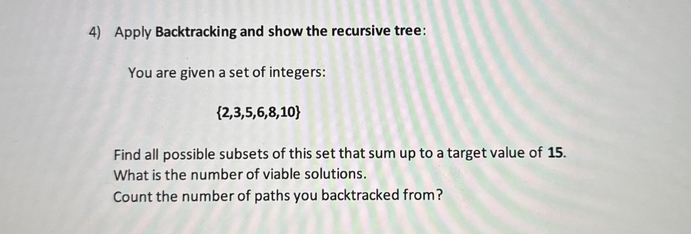 Apply Backtracking and show the recursive tree: