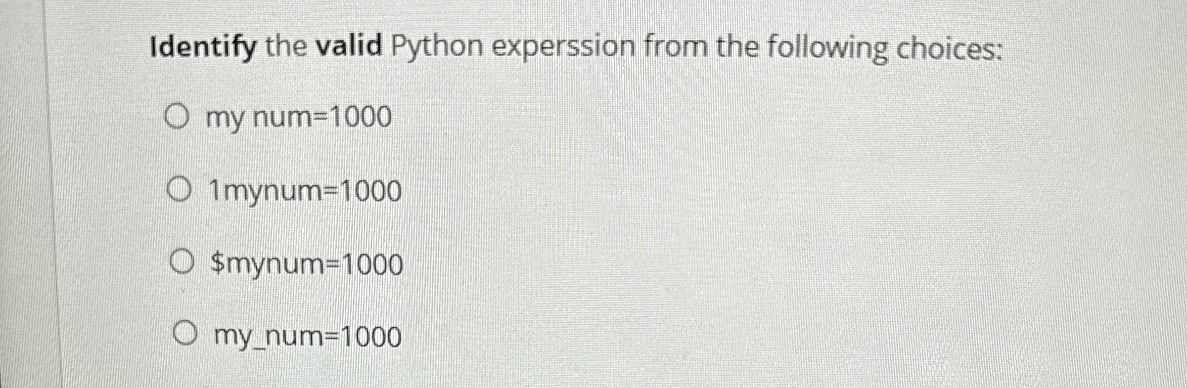 Identify the valid Python experssion from the