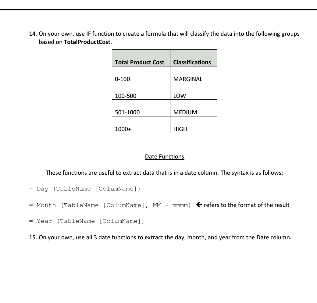 On your own, use IF function to create a formula