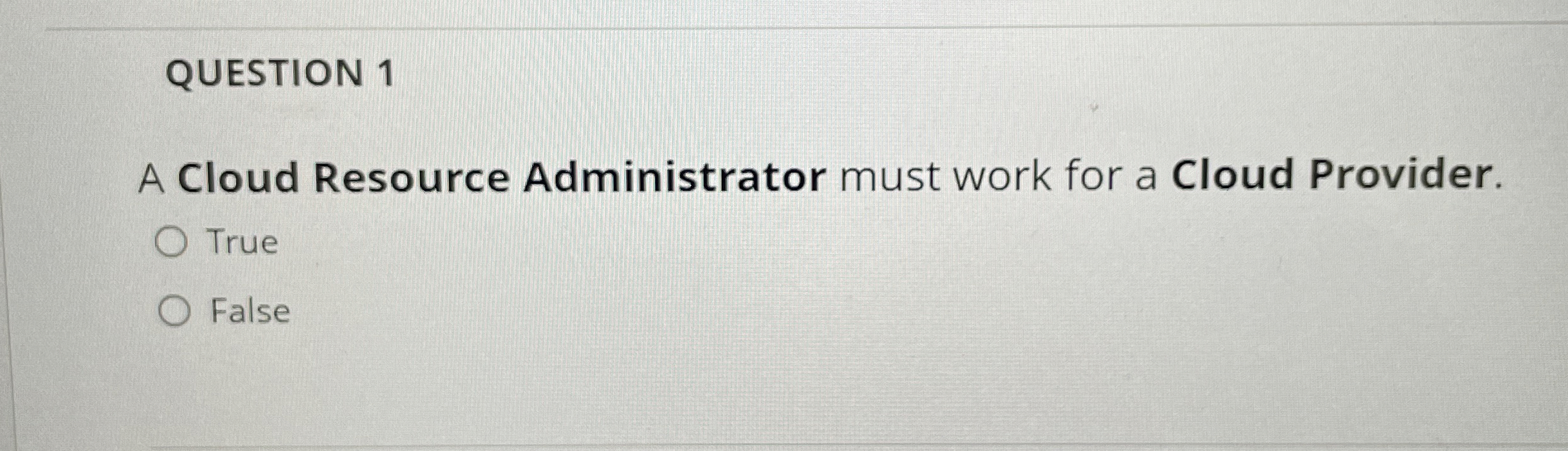 QUESTION 1 A Cloud Resource Administrator must