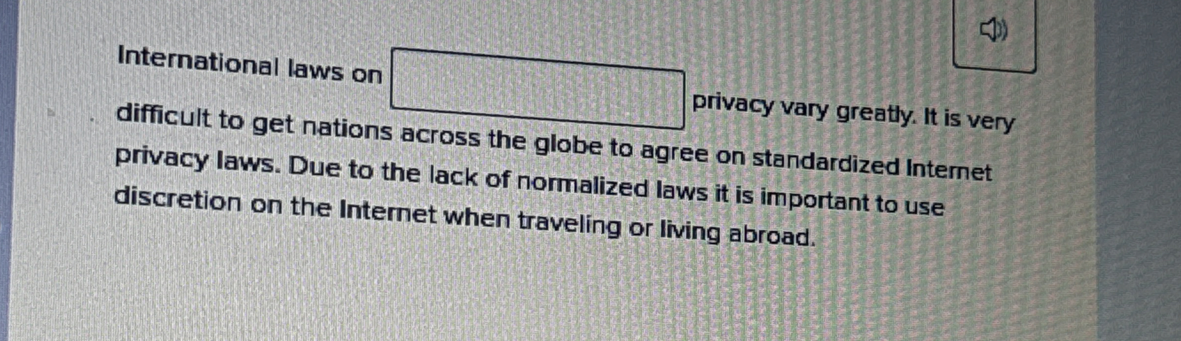 International laws on privacy vary greatly. It is