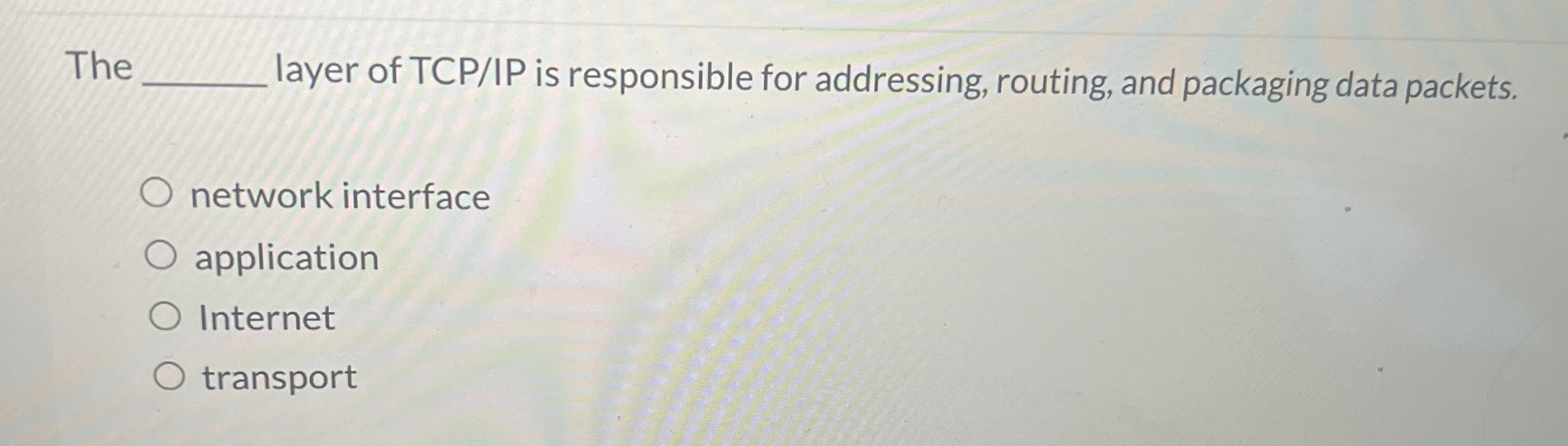 The layer of TCP / IP is responsible for