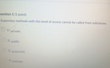 uestion 1 ( 1 point ) Superclass methods with