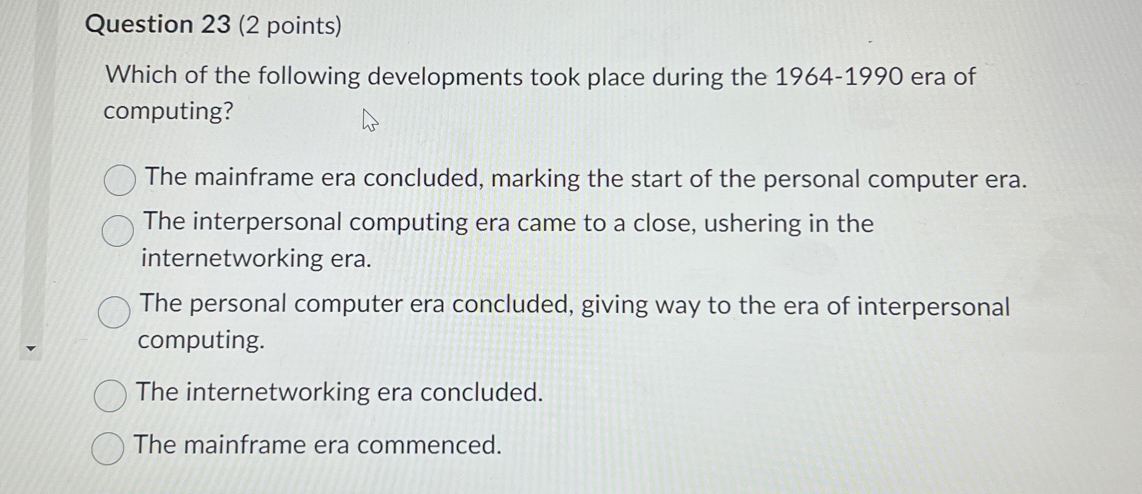 Question 2 3 ( 2 points ) Which of the following