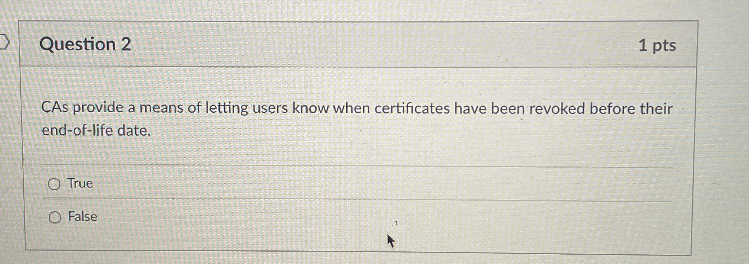 Question 2 1 pts CAs provide a means of letting