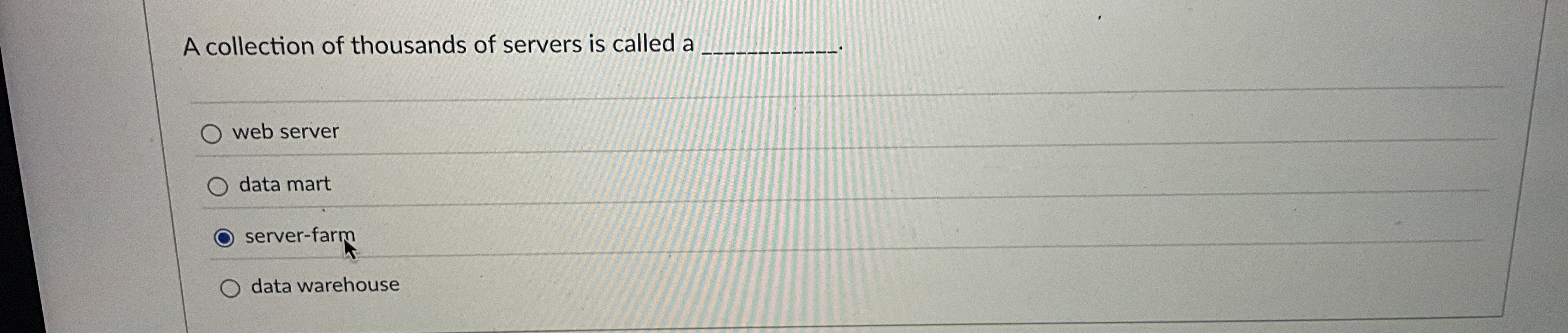 A collection of thousands of servers is called a