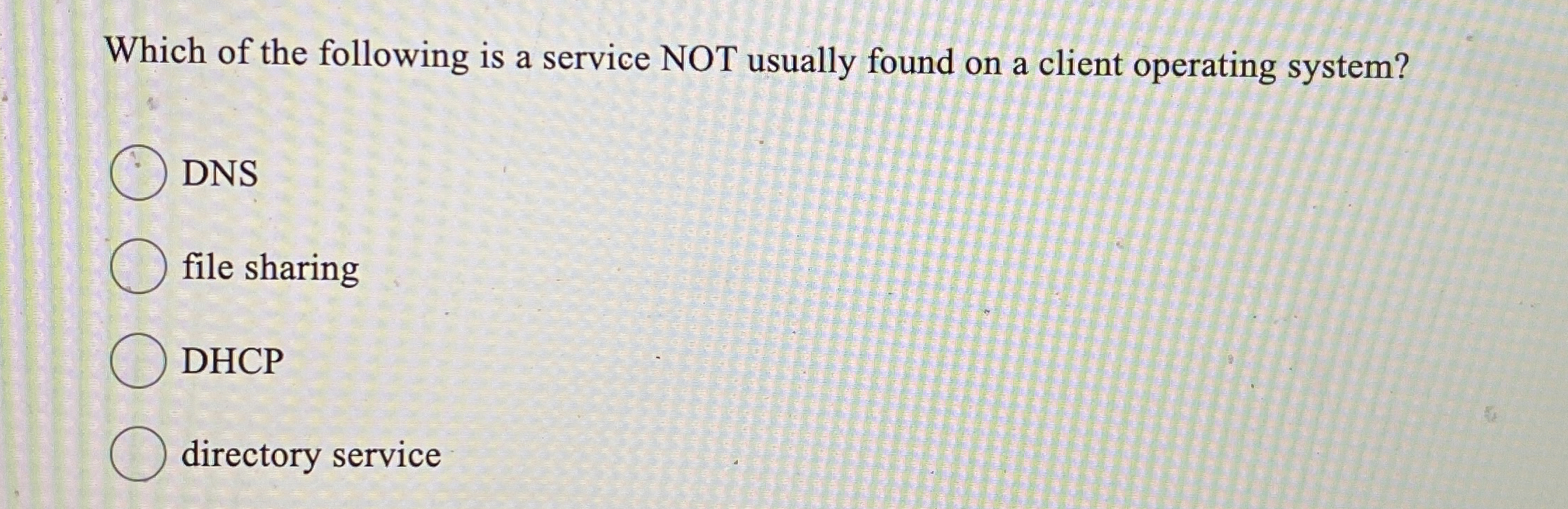 Which of the following is a service NOT usually