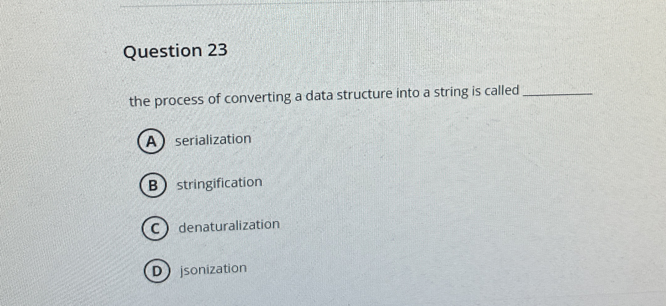 Question 2 3 the process of converting a data