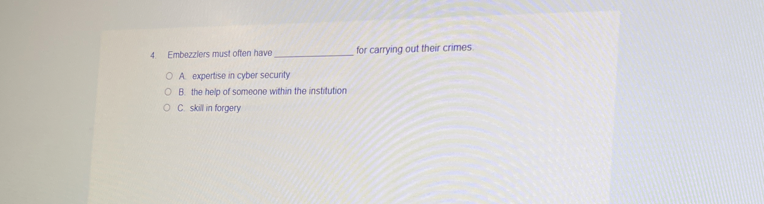 Embezzlers must often have for carrying out their