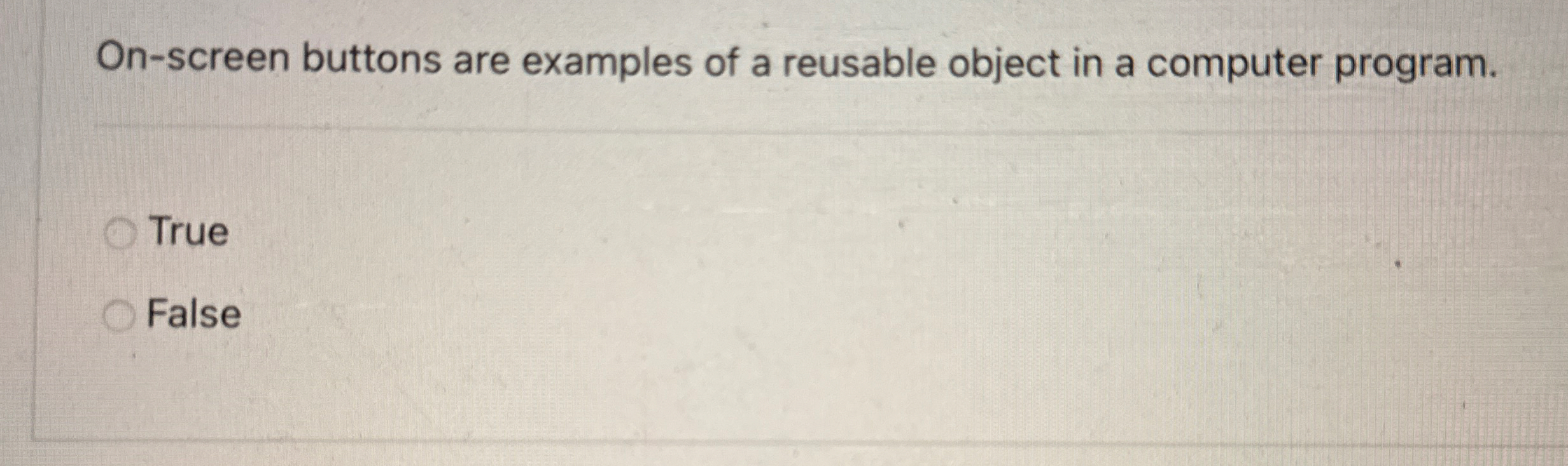 On - screen buttons are examples of a reusable