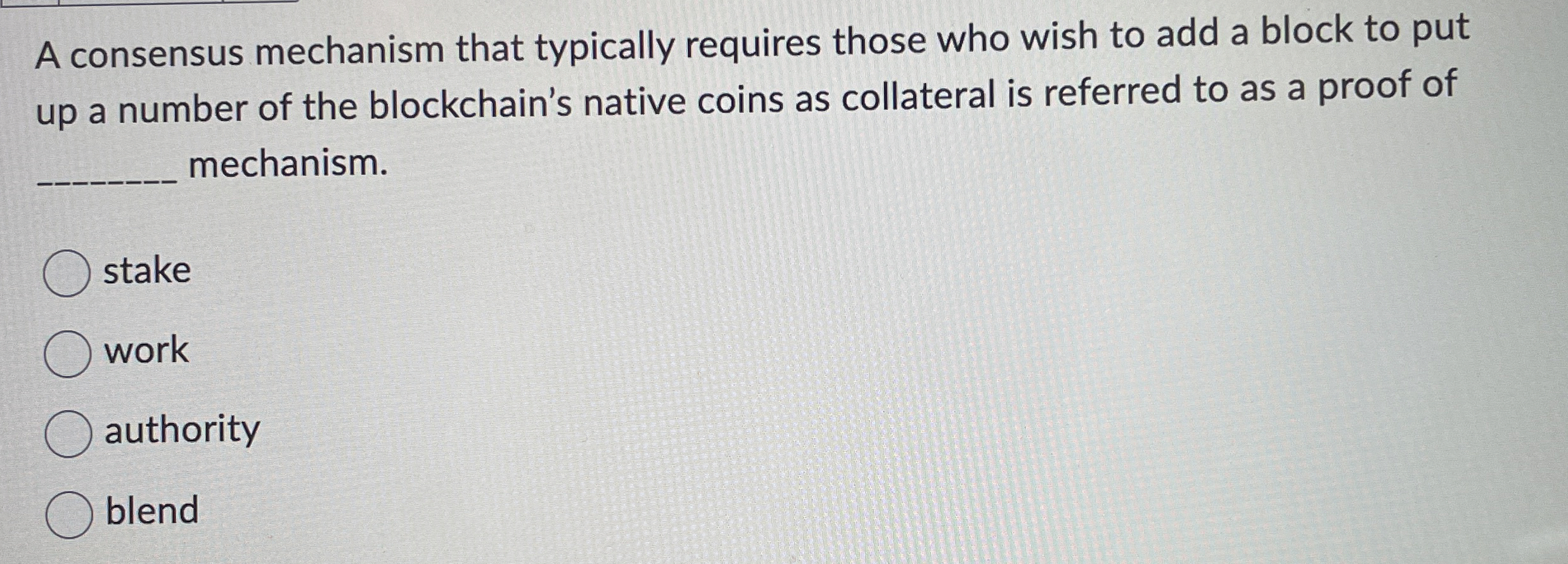 A consensus mechanism that typically requires