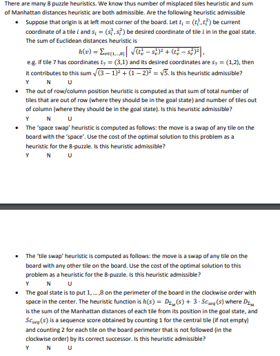 There are many 8 puzzle heuristics. We know thus