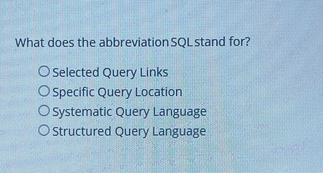 What does the abbreviation SQLstand for? Selected