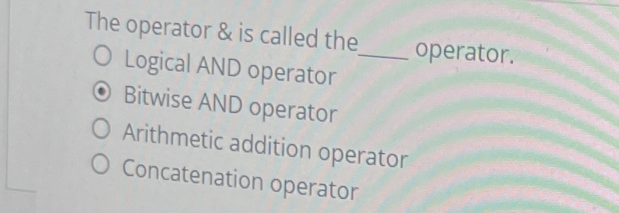 The operator & is called the operator. - ogical