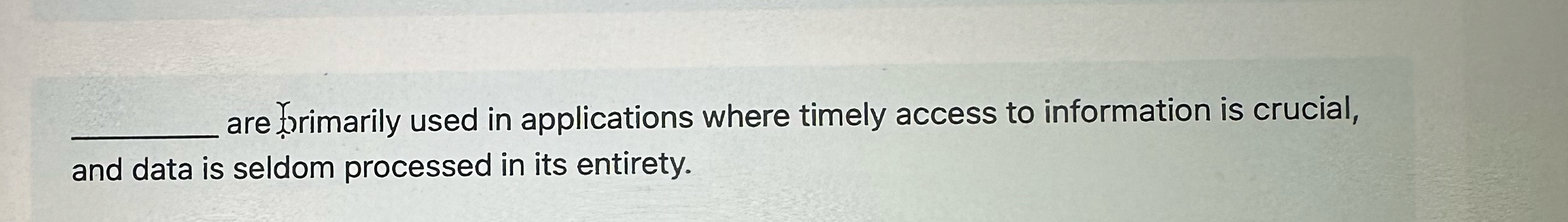 are frimarily used in applications where timely