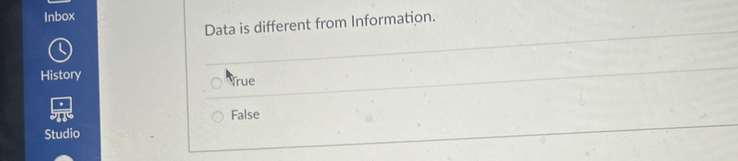 Data is different from Information. True False