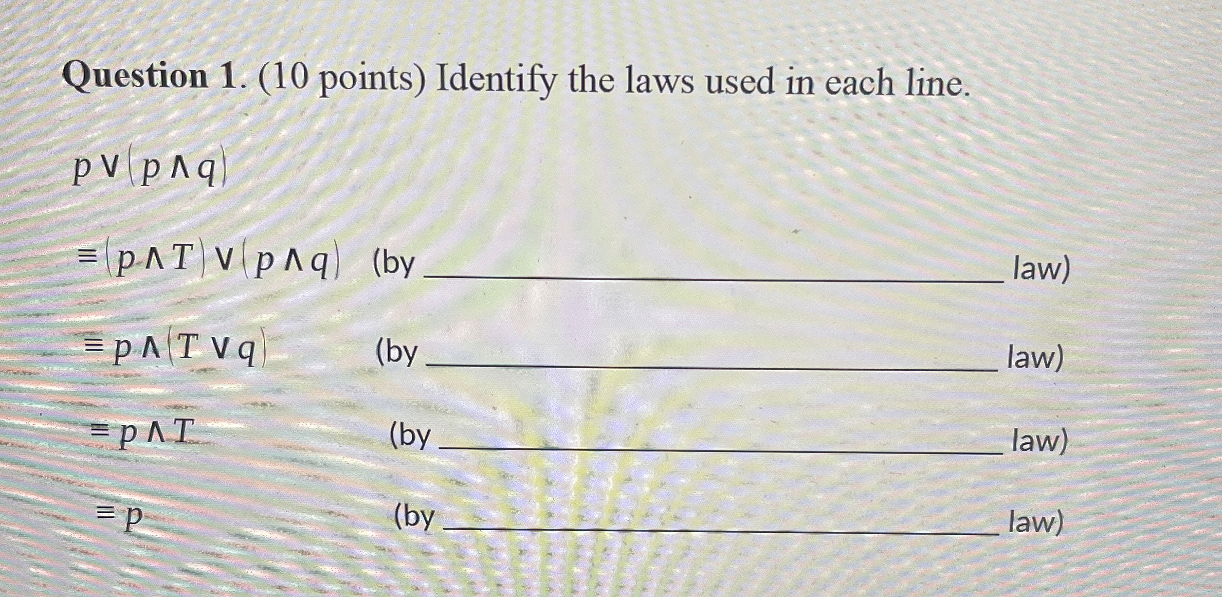 Question 1 . ( 1 0 points ) Identify the laws