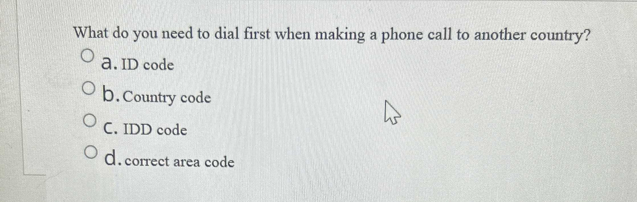 What do you need to dial first when making a