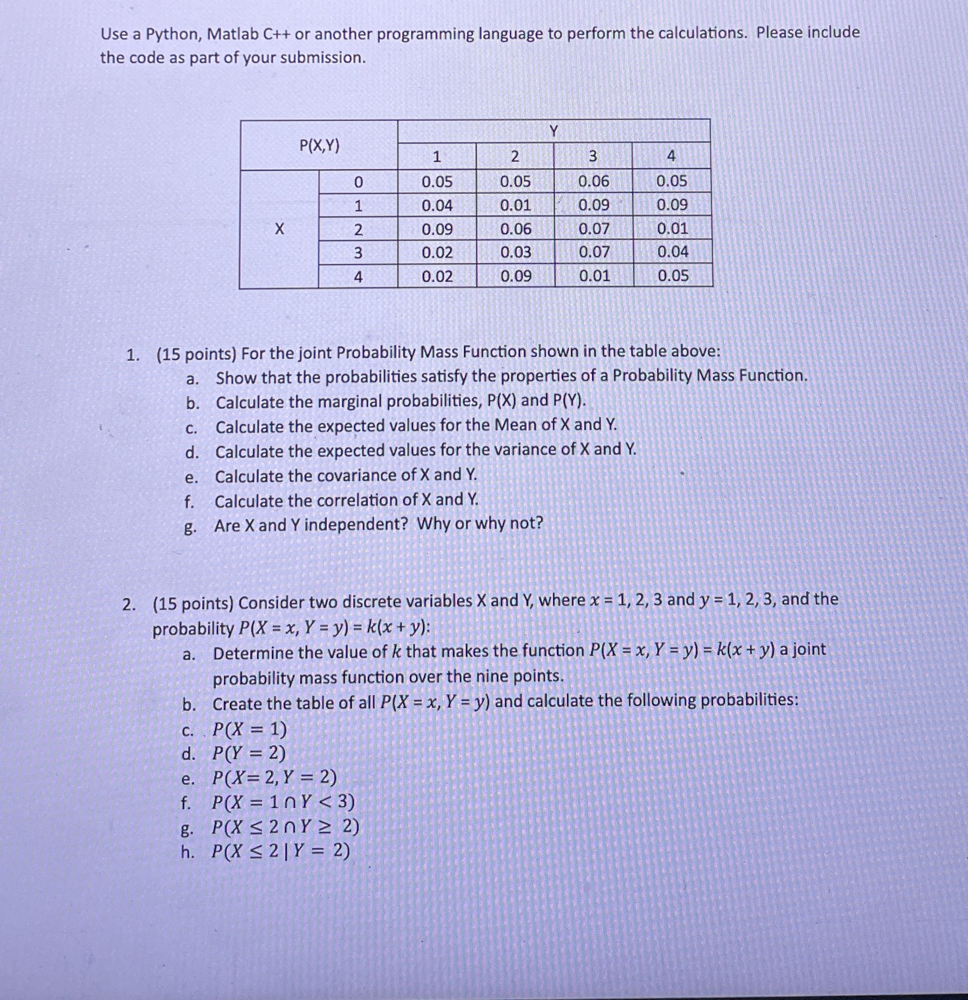 Use a Python, Matlab C + + or another programming