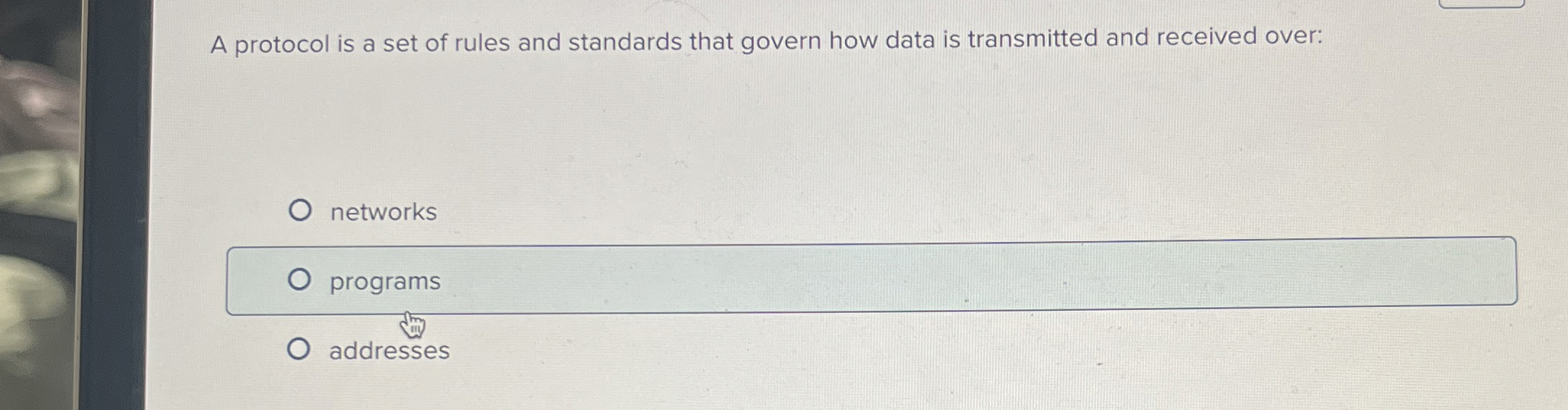 A protocol is a set of rules and standards that