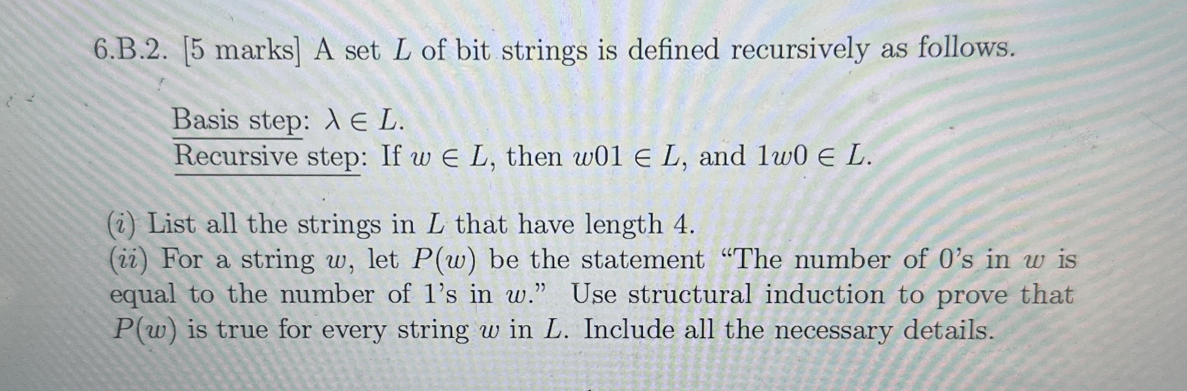 6 . B . 2 . [ 5 marks ] A set L of bit strings is