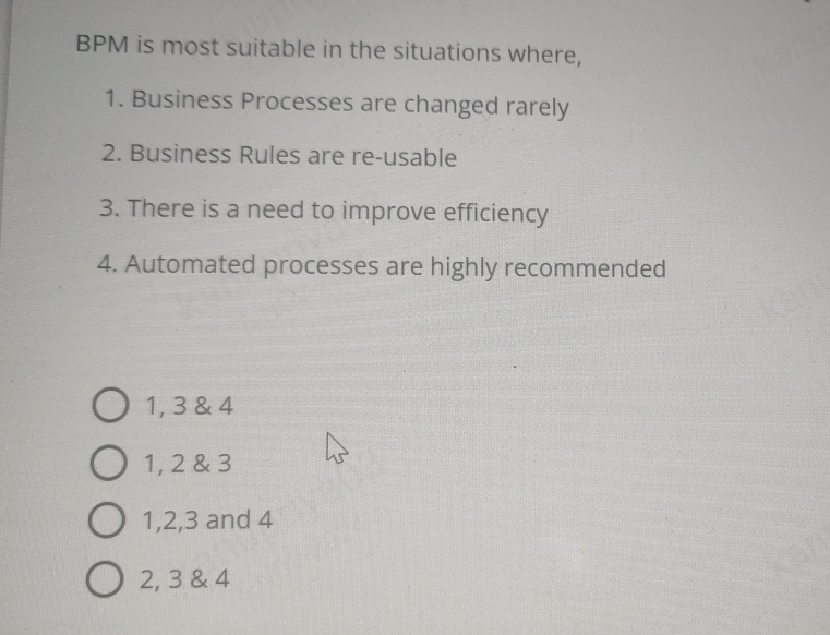 BPM is most suitable in the situations where,